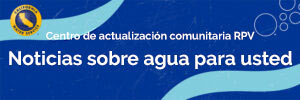 Centro de Actualización de la Comunidad de RPV Novedades sobre el agua para usted